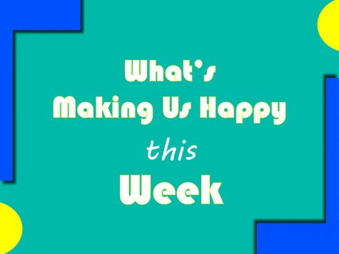 What’s Making Us Happy This Week